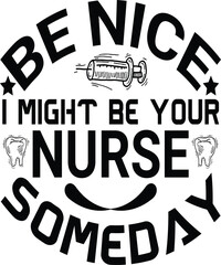 be nice i might be your nurse someday