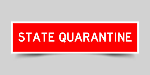 Sticker label with word state quarantine in red color on gray background