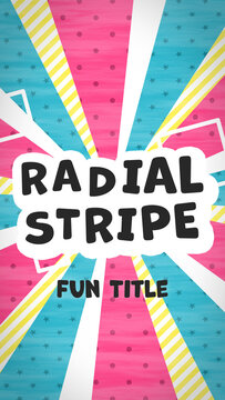 Vertical Fun Radial Stripe Title