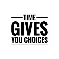 ''Time gives you choices'' Quote Illustration