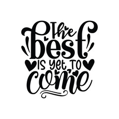 the best is yet to come