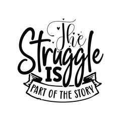 the struggle is part of the story