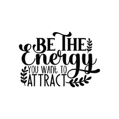 be the energy you want to attract