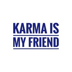 ''Karma is my friend'' Quote Illustration