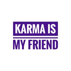 ''Karma is my friend'' Quote Illustration