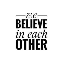 ''We believe in each other'' Quote Illustration about Trust