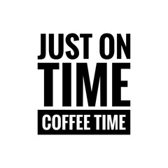 ''Just on time, coffee time'' Quote Illustration for Speciality Coffee Shop