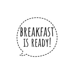 ''Breakfast is ready'' Quote Illustration