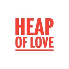 Obraz premium ''Heap of love'' Quote Illustration