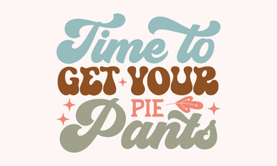 Time to get your pie pants Retro SVG Design