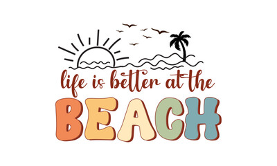 Retro Beach Quotes T-shirt Design, Summer Sublimation, Summer Time, Life is better at the beach