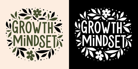 Growth mindset lettering. Personal development for women minimalist illustration. Growth concept with flowers growing around text. Self development quotes for t-shirt design and print vector.
