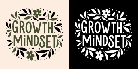 Foto op Plexiglas Motiverende quotes Growth mindset lettering. Personal development for women minimalist illustration. Growth concept with flowers growing around text. Self development quotes for t-shirt design and print vector.