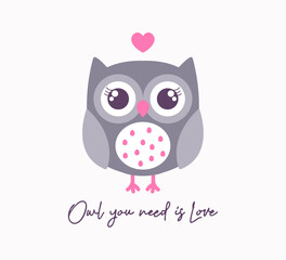 Inspirational slogan and cute cartoon owl, vector for fashion, card, poster, wall art prints