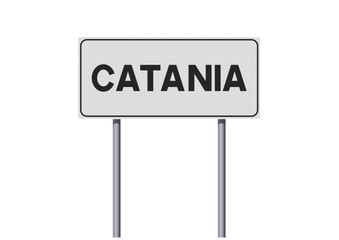 Vector illustration of the City of Catania (Italy) entrance white road sign on metallic poles