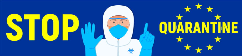 Convid-19 in Europe. Vector graphic of banner with sign STOP QUARANTINE. Illustration of virologist on background of European Union flag. Coronavirus 2019-nCov informative poster with a man.