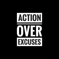 action over excuses simple typography with black background