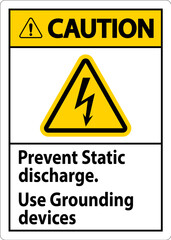 Caution Sign Prevent Static Discharge, Use Grounding Devices