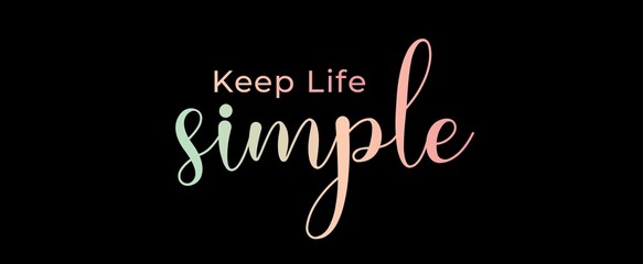 Keep life simple handwritten slogan on dark background. Brush calligraphy banner. Illustration quote for banner, card or t-shirt print design. Relax and chill, message inspiration. Aesthetic design. - obrazy, fototapety, plakaty