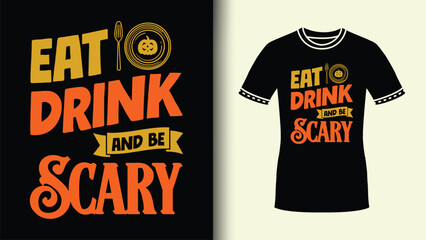 Eat drink and be scary vintage colorful halloween bold typography t shirt design