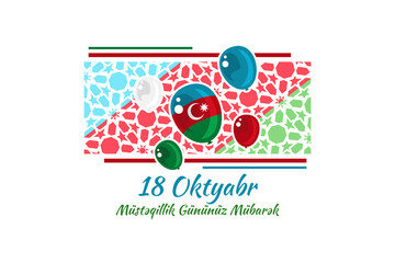 Translation: October 18, National Independence Day. Happy Azerbaijan Independence day vector illustration. Suitable for greeting card, poster and banner. 