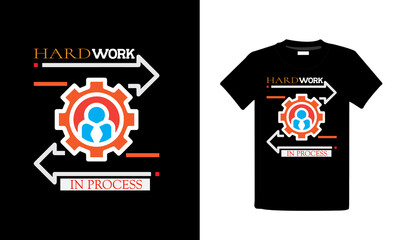 Hard work in Process High-Quality Latest T-Shirt Design