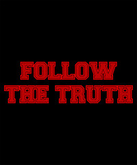 Follow the Truth Typography Tshirt design
