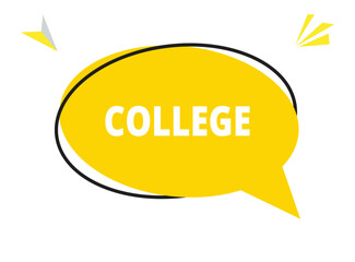 COLLEGE speech bubble text. Hi There on bright color for Sticker, Banner and Poster. vector illustration.