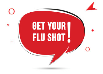 Get your flu shot speech bubble text. Hi There on bright color for Sticker, Banner and Poster. vector illustration.