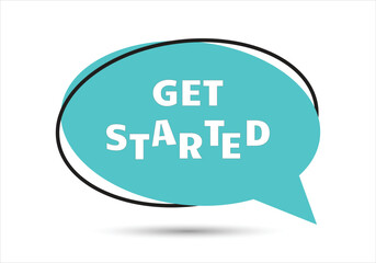GET STARTED speech bubble text. Hi There on bright color for Sticker, Banner and Poster. vector illustration.