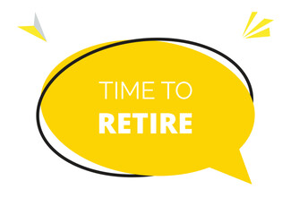 Time to retire speech bubble text. Hi There on bright color for Sticker, Banner and Poster. vector illustration.