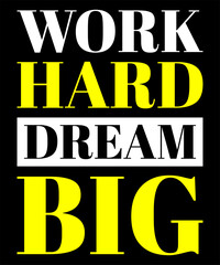 Work hard dream big typography tshirt design
