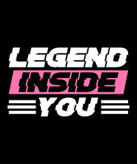Legend inside you Typography Tshirt design
