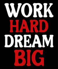 Work hard dream big typography t-shirt design
