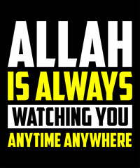 Allah is always watching you anytime anywhere t-shirt design
