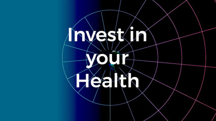 Invest in your health written on abstract background 