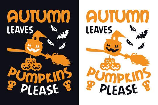 Autumn leaves pumpkin please typography Halloween t-shirt design.