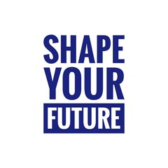 ''Shape your future'' Web Design Quote Illustration