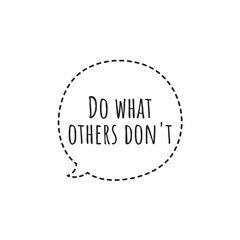 ''Do what others don't'' Quote Illustration