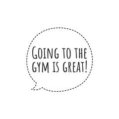 ''Gym is great'' Quote Illustration