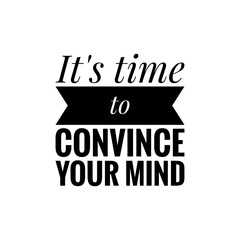 Obraz premium ''It's time to convince your mind'' Quote Illustration