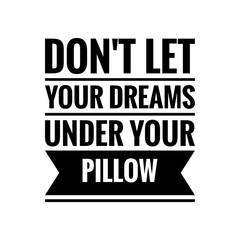 ''Dreams under your pillow'' Quote Illustration