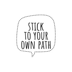 ''Stick to your path'' Quote Illustration