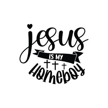 Jesus is my homeboy