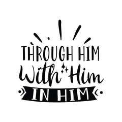 through him with him in him