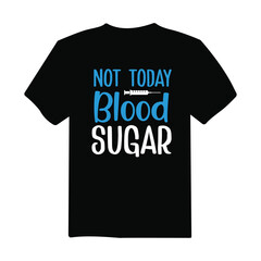 not today blood sugar Diabetes Awareness t-shirt design, typography ,poster design ,diabetes awareness t-shirt design vector template.