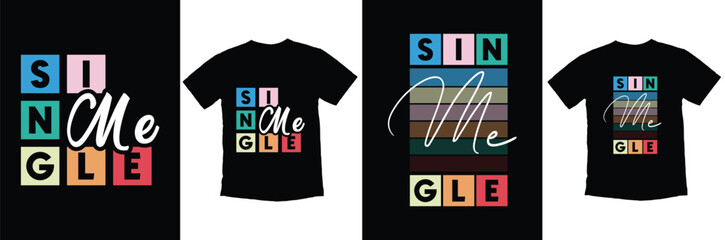 Single me T-shirt design. typography t-shirt