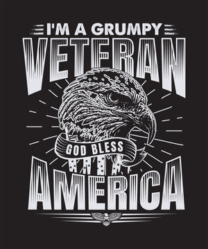 Fully editable Vector EPS 10 Outline I'm a Grumpy Veteran, American T-Shirt Design an image suitable for T-shirts, Mugs, Bags, Poster Cards, and much more. The Package is 4500* 5400px