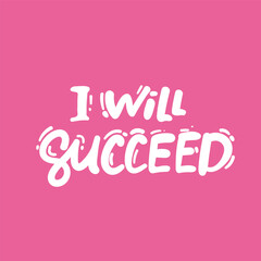 i will succeed lettering Succeeded t-shirt design isolated on white hand drawing,