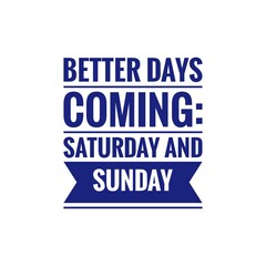''Better days are coming'' Quote Illustration
